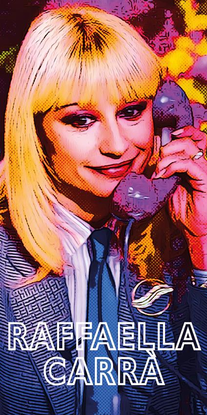 Raffaella Carrà. Metamorfosi di una Diva - Vincenza Davino - copertina