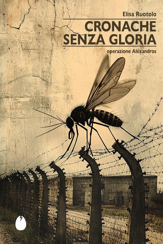 Cronache senza gloria. Operazione Aléxandros - Elisa Ruotolo - copertina