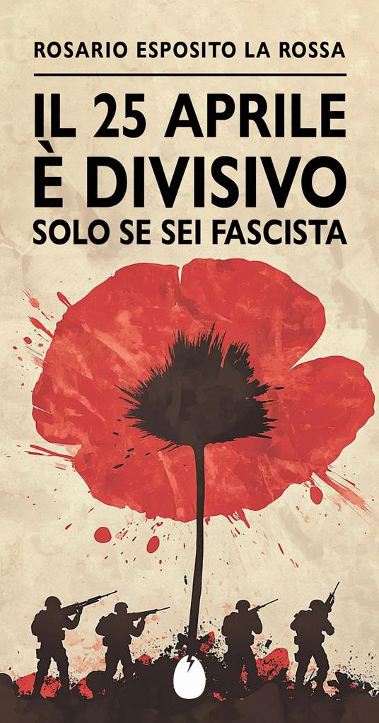 Il 25 aprile è divisivo solo se sei fascista - Esposito Rosario La Rossa - copertina