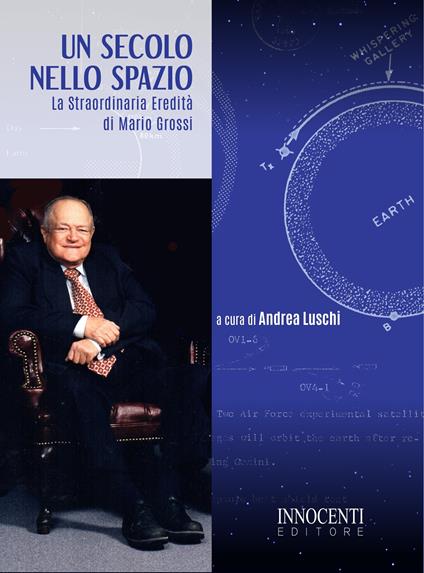 Un secolo nello spazio. La straordinaria eredità di Mario Grossi - copertina
