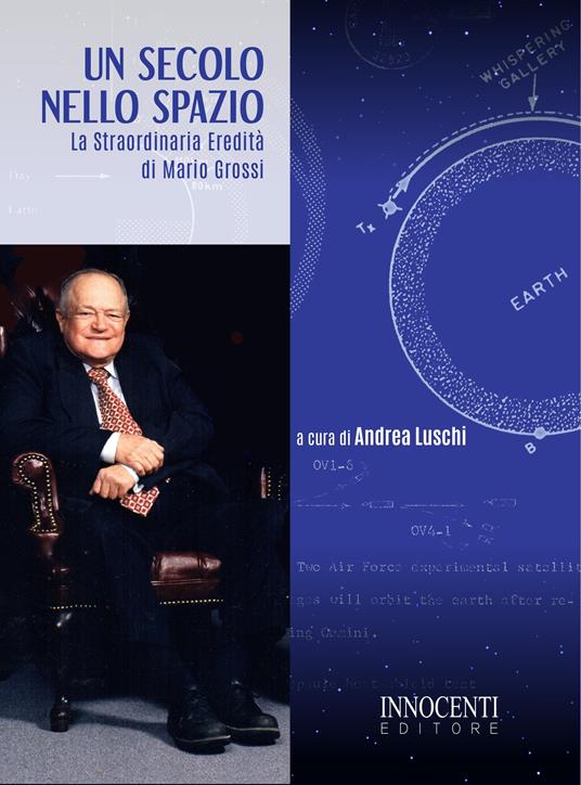 Un secolo nello spazio. La straordinaria eredità di Mario Grossi - copertina