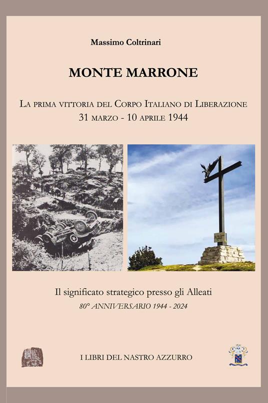 Monte Marrone. La prima vittoria del Corpo Italiano di Liberazione 31 marzo - 10 aprile 1944 - Massimo Coltrinari - copertina