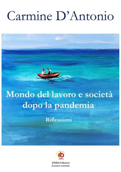 Mondo del lavoro e società dopo la pandemia. Riflessioni - Carmine D'Antonio - copertina