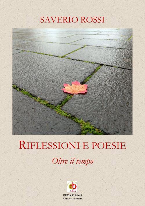 Riflessioni e poesie. Oltre il tempo. Nuova ediz. - Saverio Rossi - copertina