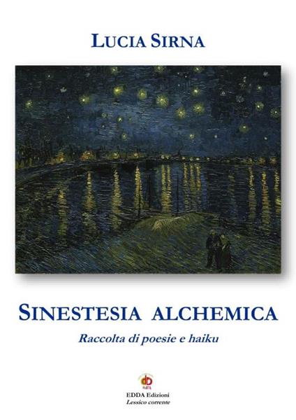 Sinestesia alchemica. Raccolta di poesie e haiku - Lucia Sirna - copertina