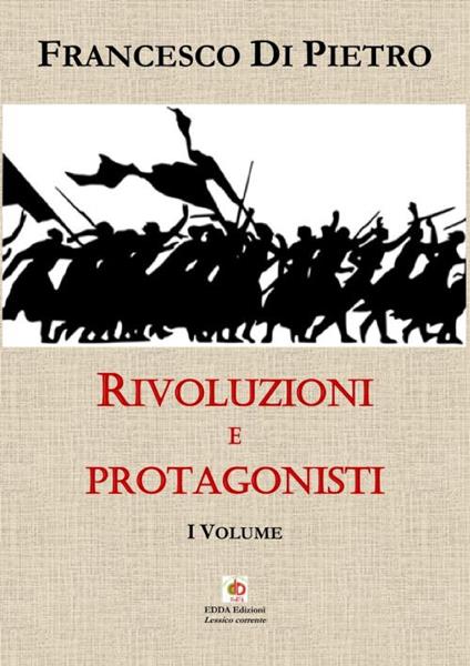 Rivoluzioni e protagonisti. Vol. 1 - Francesco Di Pietro - copertina