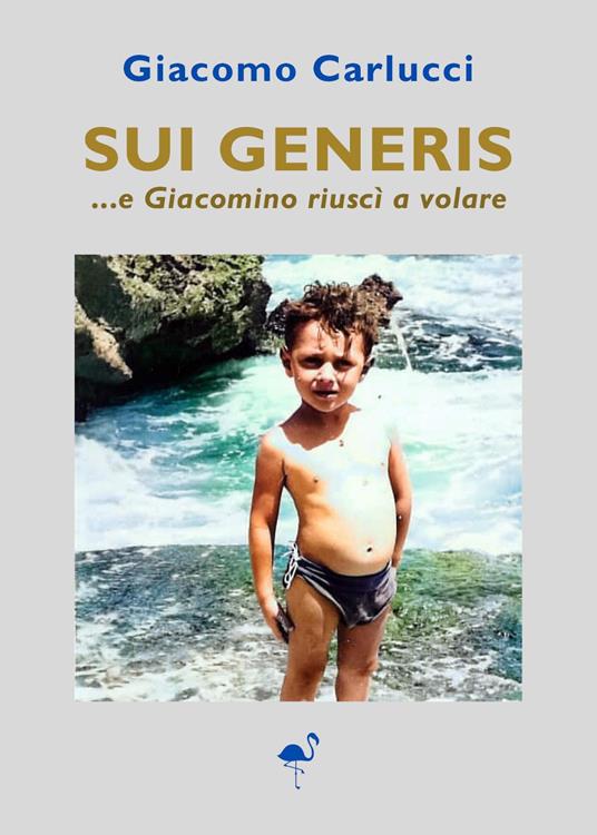 Sui generis...e Giacomino riuscì a volare - Giacomo Carlucci - copertina