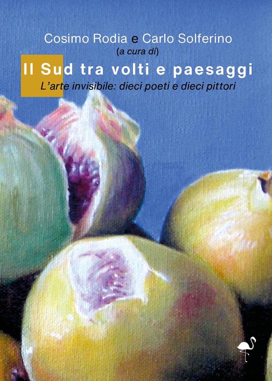 Il sud tra volti e paesaggi. L'arte invisibile: dieci poeti e dieci pittori - copertina