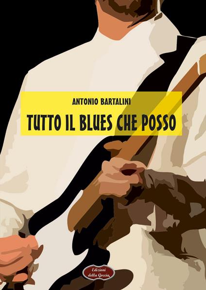 Tutto il blues che posso - Antonio Bartalini - copertina