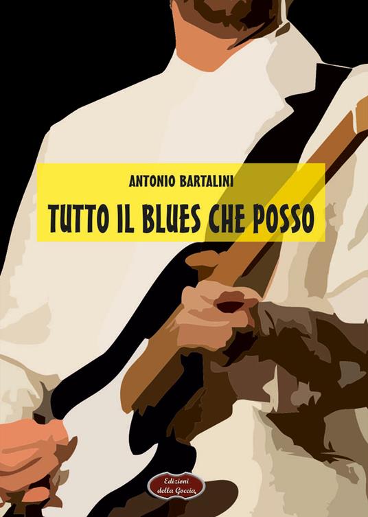 Tutto il blues che posso - Antonio Bartalini - copertina