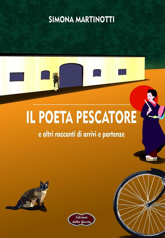 Il poeta pescatore e altri racconti di arrivi e partenze - Simona Martinotti - copertina