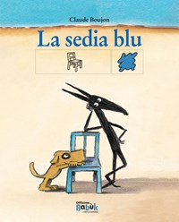 La sedia blu. Ediz. CAA - Claude Boujon - Libro - Officina Babùk 