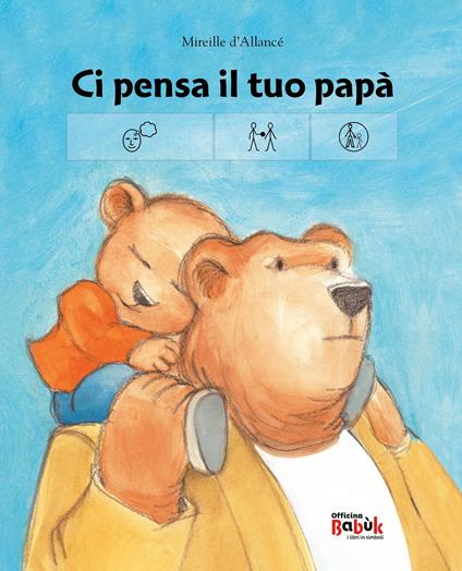 Ci pensa il tuo papà. Ediz. CAA - Mireille D'Allancé - copertina
