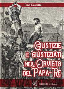 Giustizie e giustiziati nell'Orvieto dei Papa-Re