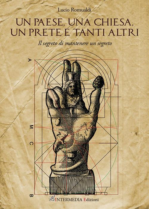 Un paese, una chiesa, un prete e tanti altri. Il segreto di mantenere un segreto - Lucio Romualdi - copertina