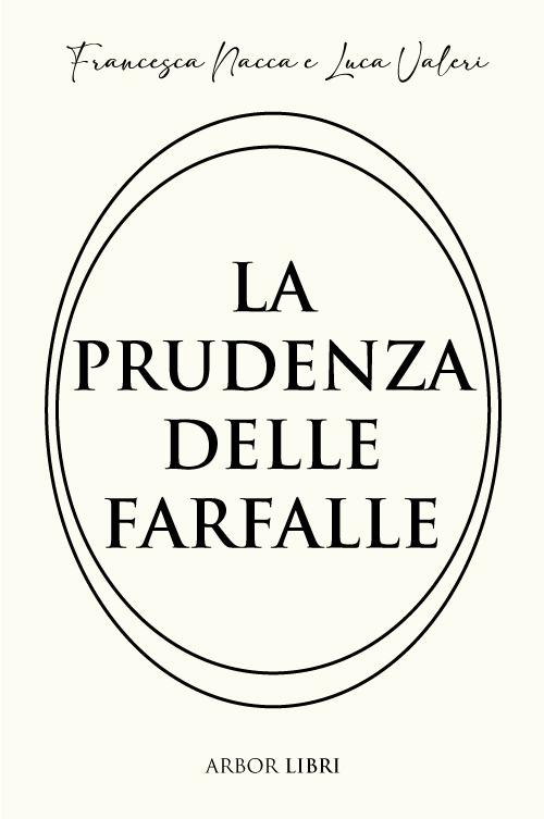 La prudenza delle farfalle - Francesca Nacca,Luca Valeri - copertina