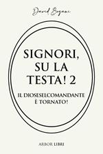 Il diosesel comandante è tornato. Signori su la testa!. Vol. 2