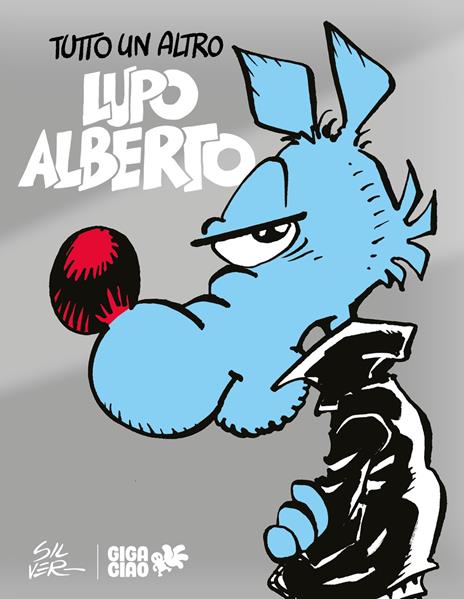 Tutto un altro Lupo Alberto. Ediz. variant silver - Silver,Lorenzo La Neve - copertina