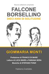 Libro Falcone e Borsellino. Dieci anni di solitudine Giommaria Monti