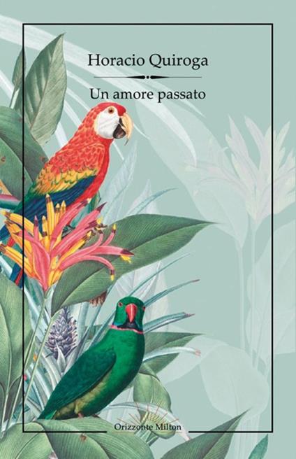 Un amore passato - Horacio Quiroga - copertina
