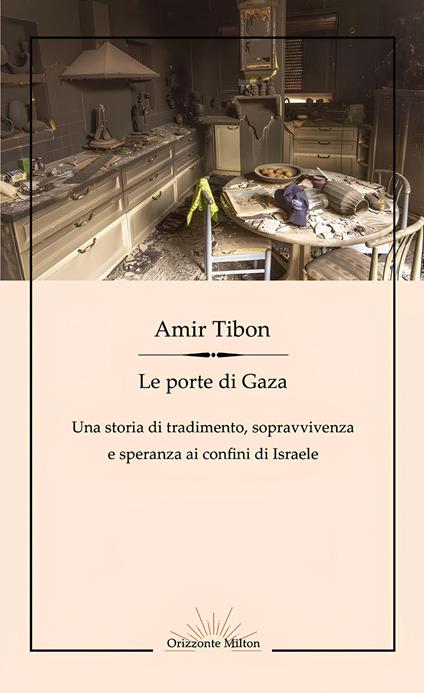 Le porte di Gaza. Una storia di tradimento, sopravvivenza e speranza ai confini di Israele - Amir Tibon - copertina