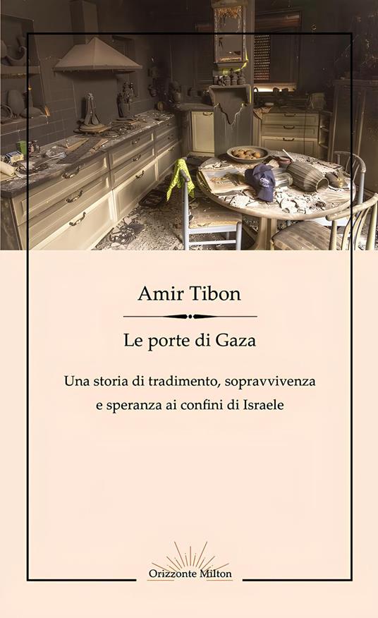 Le porte di Gaza. Una storia di tradimento, sopravvivenza e speranza ai confini di Israele - Amir Tibon - copertina