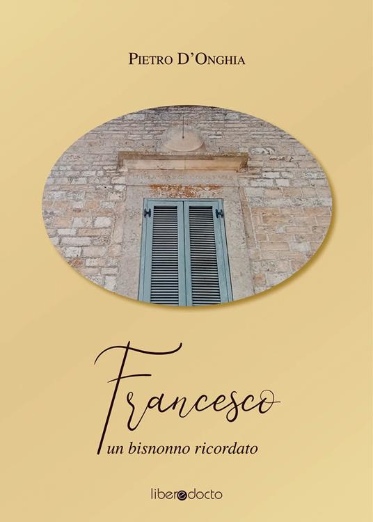 Francesco. Un bisnonno ricordato - Pietro D'onghia - copertina