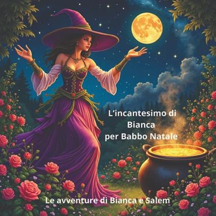 L'incantesimo di Bianca per Babbo Natale. Le avventure di Bianca e Salem. Ediz. illustrata - Ass. Emme Elle Eventis ETS,Maria Chicco - copertina