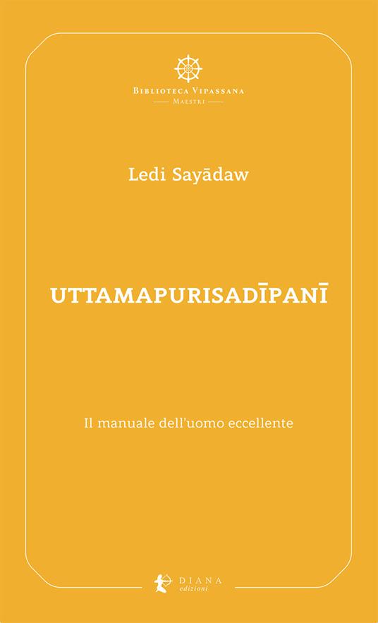 Uttamapurisadipani. Il manuale dell'uomo eccellente - Ledi Sayādaw - copertina