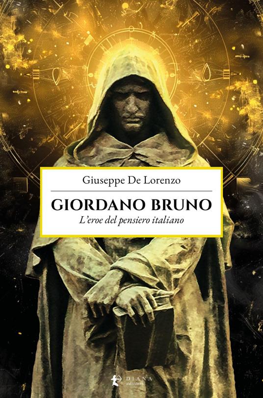 Giordano Bruno. L'eroe del pensiero italiano - Giuseppe De Lorenzo - ebook