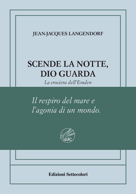 Scende la notte, Dio guarda. La crociera dell'Emden. Ediz. numerata - Jean-Jacques Langendorf - copertina