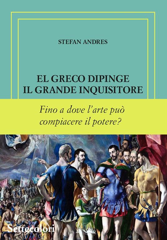 El Greco dipinge il grande inquisitore. Ediz. numerata - Stefan Andres - copertina
