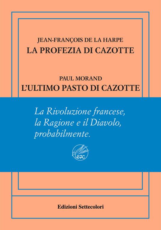 La profezia di Cazotte-L'ultimo pasto di Cazotte. Ediz. numerata - Jean-François de La Harpe,Paul Morand - copertina