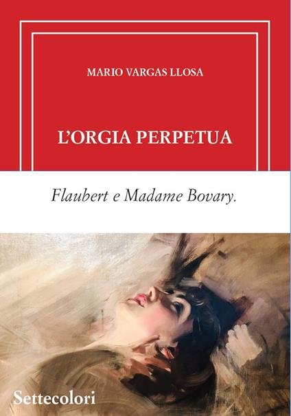 L'orgia perpetua. Ediz. limitata - Mario Vargas Llosa - copertina
