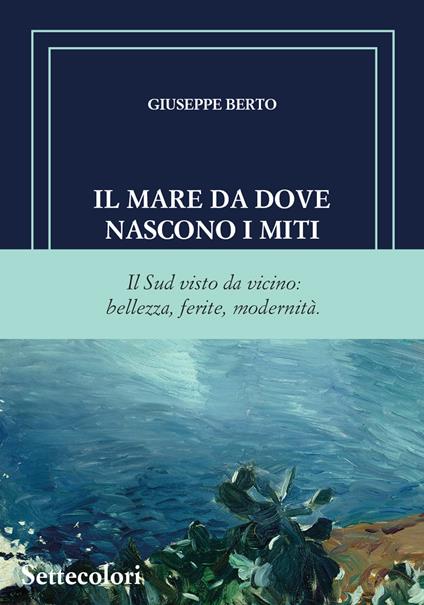 Il mare da dove nascono i miti - Giuseppe Berto - copertina