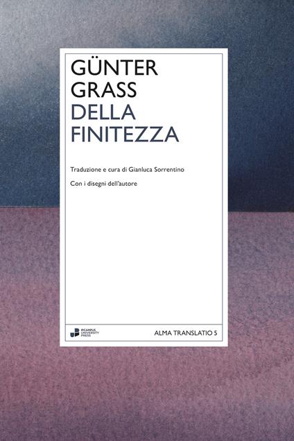 Della finitezza. Ediz. illustrata - Günter Grass - copertina
