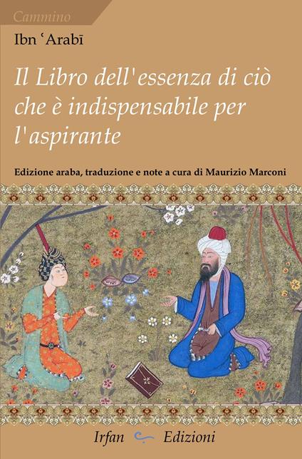 Il libro dell'essenza di ciò che è indispensabile per l'aspirante - Arabi Ibn - copertina