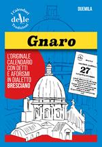 Gnaro 2026 raccolta dialettale giornaliera. I calendari delle tradizioni. Ricambio