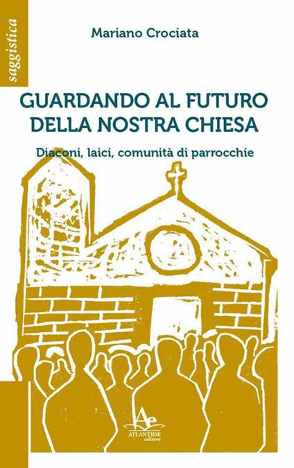Guardando al futuro della nostra chiesa. Diaconi, laici, comunità di parrocchie - Mariano Crociata - copertina