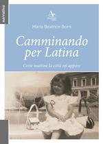 Camminando per Latina. Certe mattine la città mi appare