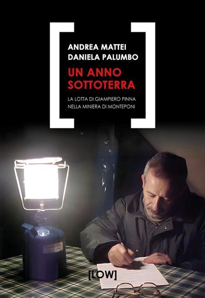 Un anno sottoterra. La lotta di Giampiero Pinna nella miniera di Monteponi - Andrea Mattei,Daniela Palumbo - copertina