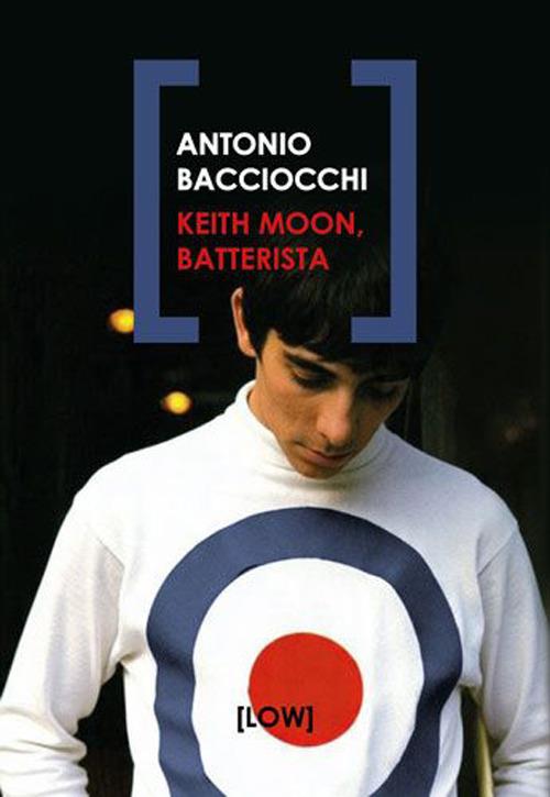 Keith Moon, batterista - Antonio Bacciocchi - copertina
