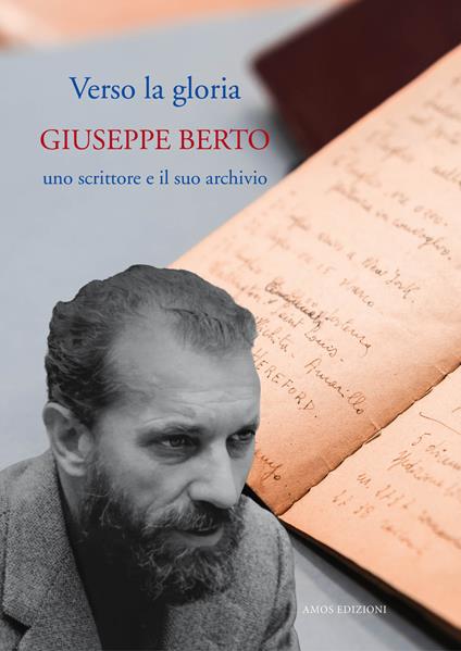 Verso la gloria. Giuseppe Berto, uno scrittore e il suo archivio - copertina
