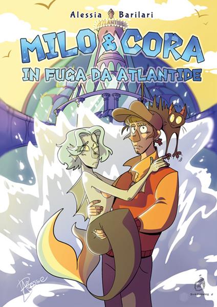 Milo & Cora in fuga da Atlantide - Alessia Barilari - copertina