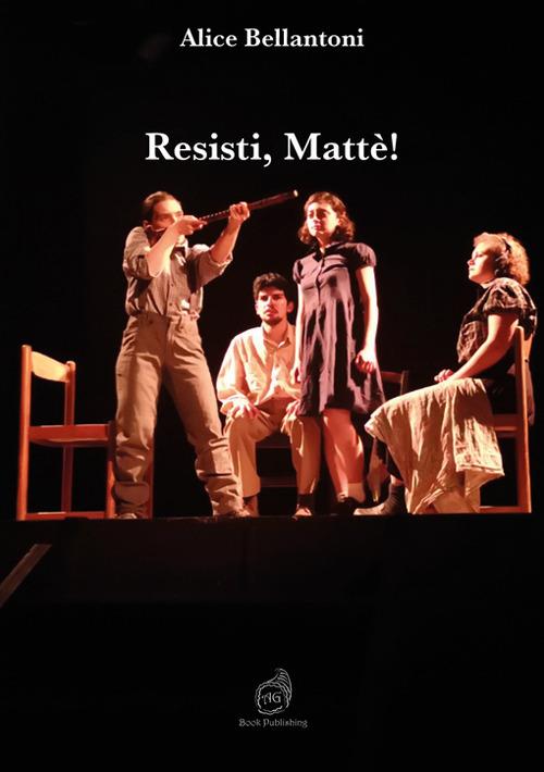 Resisti, Mattè! - Alice Bellantoni - copertina