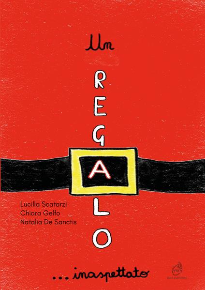 Un regalo… inaspettato - Lucilla Scatarzi,Chiara Gelfo,Natalia De Sanctis - copertina