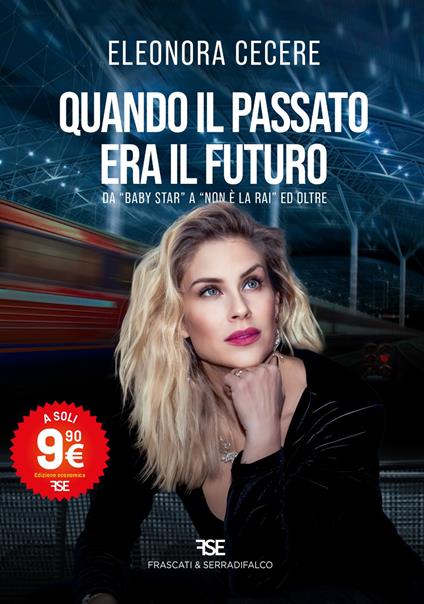 Quando il passato era il futuro. Da «Baby Star» a «Non è la Rai» ed oltre. Nuova ediz. - Eleonora Cecere - copertina