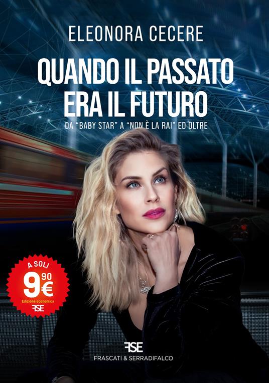 Quando il passato era il futuro. Da «Baby Star» a «Non è la Rai» ed oltre. Nuova ediz. - Eleonora Cecere - copertina