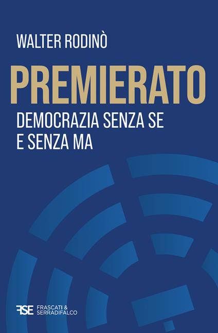 Premierato. Democrazia senza se e senza ma - Walter Rodinò - copertina