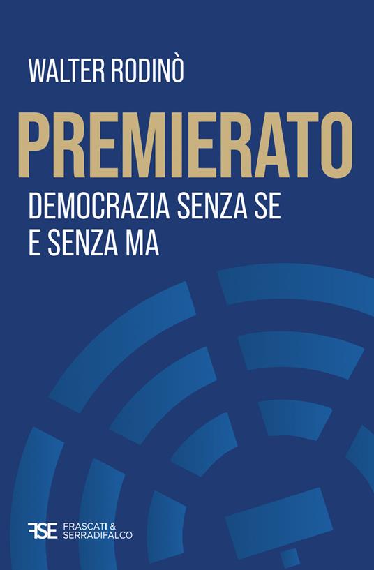 Premierato. Democrazia senza se e senza ma - Walter Rodinò - copertina